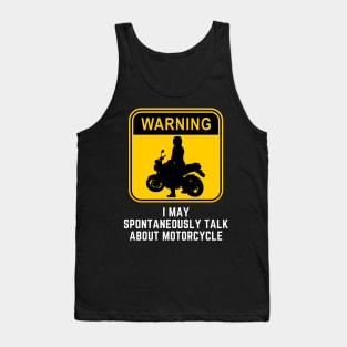 Warning May Spontaneously Start Talking About Motorcycle Tank Top